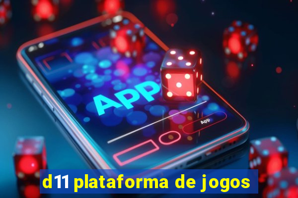 d11 plataforma de jogos